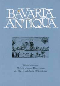 Schwemmer, Wilhelm - Alt-Nürnberger Herrensitze, des Rates wehrhafte Offenhäuser