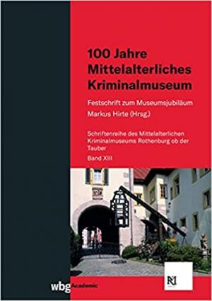 100 Jahre Mittelalterliches Kriminalmuseum