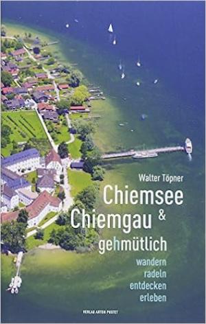 Chiemsee und Chiemgau gehmütlich