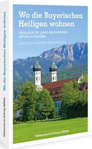 Bahnmüller Wilfried, Bahnmüller Lisa - Wo die Bayerischen Heiligen wohnen