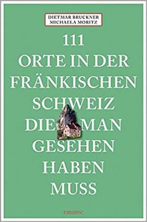 111 Orte in der Fränkischen Schweiz