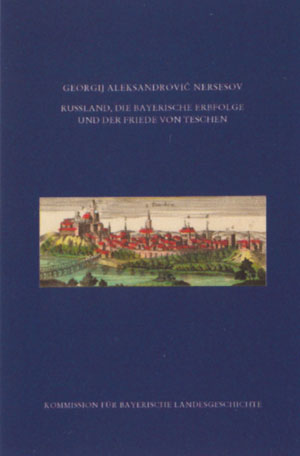 Rußland, die bayerische Erbfolge und der Friede von Teschen