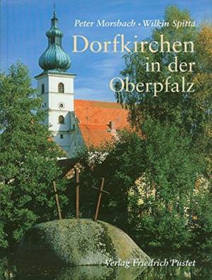 Morsbach Peter, Spitta Wilkin - Dorfkirchen in der Oberpfalz