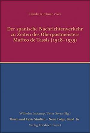 Der spanische Nachrichtenverkehr zu Zeiten des Oberpostmeisters Maffeo de Tassis (1518-1535)