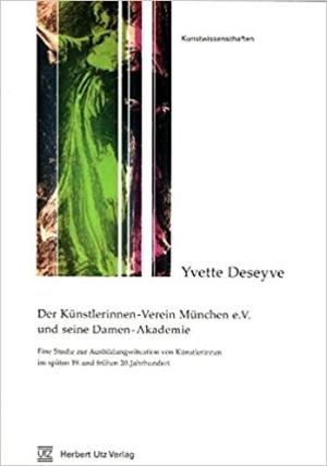 Der Künstlerinnen-Verein München e.V. und seine Damen-Akademie