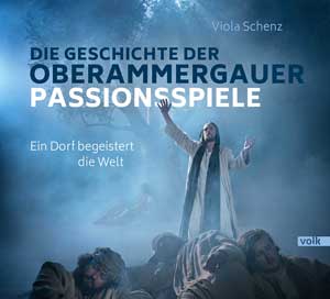 Die Geschichte der Oberammergauer Passionsspiele