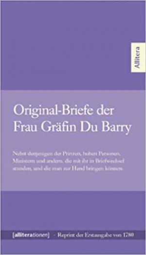  - Original-Briefe der Frau Gräfin Du Barry