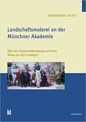 Huys Katahrina - Landschaftsmalerei an der Münchner Akademie