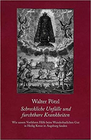 Pötzl Walter - Schreckliche Unfälle und furchtbare Krankheiten