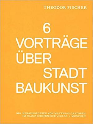 Sechs Vorträge über Stadtbaukunst