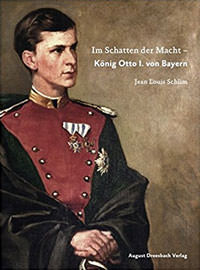 Schlim Jean Louis - Im Schatten der Macht - König Otto I. von Bayern