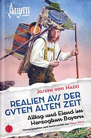 Hazzi Joseph von, Roth Tobias - Realien aus der guten alten Zeit