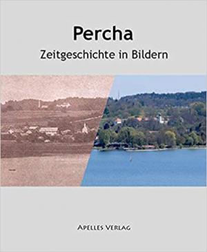 Gantner Benno - Percha: Zeitgeschichte in Bildern