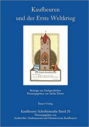  - Kaufbeuren und der Erste Weltkrieg