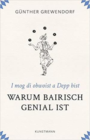 Warum Bairisch genial ist