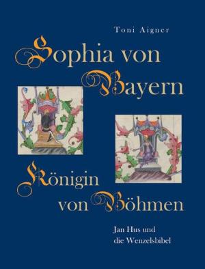 Sophia von Bayern – Königin von Böhmen