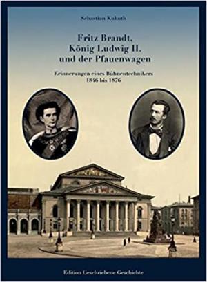 Fritz Brandt, König Ludwig II. und der Pfauenwagen