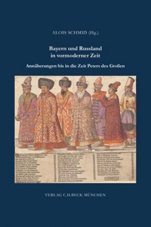 Schmid Alois - Bayern und Russland in vormoderner Zeit