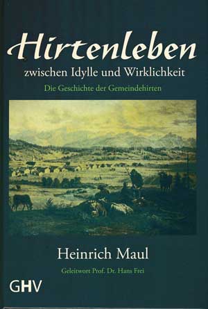 Maul Heinrich - Hirtenleben zwischen Idylle und Wirklichkeit