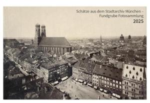  - Schätze aus dem Stadtarchiv München (Kalender 2025)