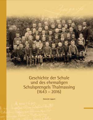 Geschichte der Schule und des ehemaligen Schulsprengels Thalmassing (1643-2016)