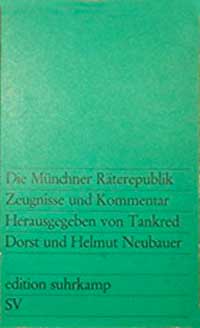 Die Münchner Räterepublik - Zeugnisse und Kommentar