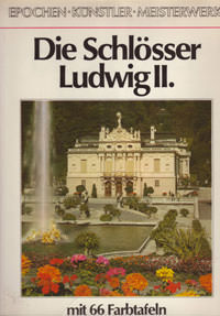 Spielmann Heinz - Die Schlösser Ludwig II.